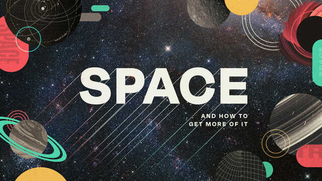 space and how to get more of it