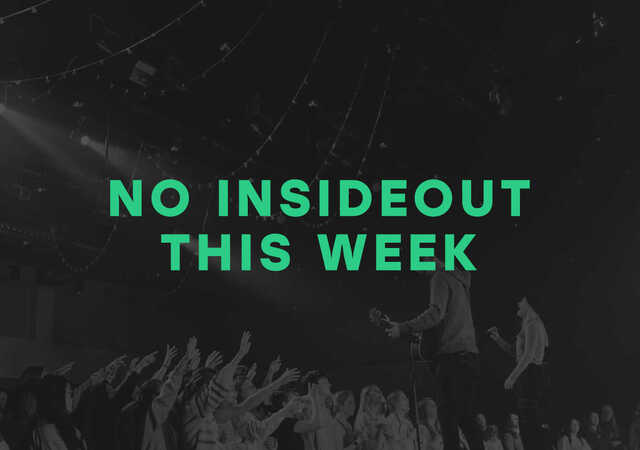 no insideout this week