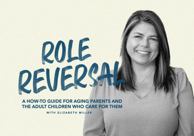Role Reversal A How-To Guide for Aging Parents and the Adult Children Who Care for Them