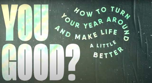 you good? how to turn your year around and make life a little better