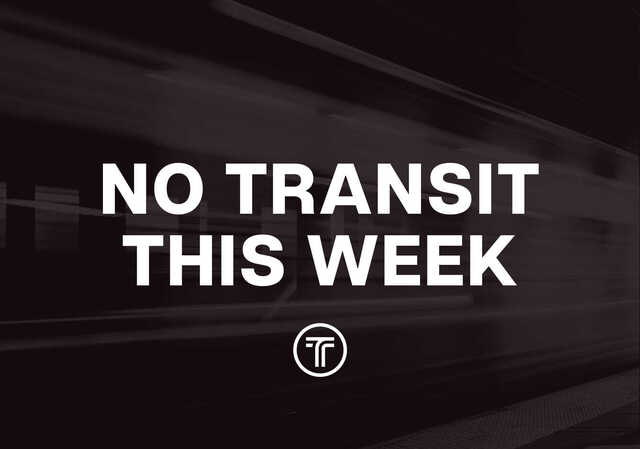 No Transit This Week!