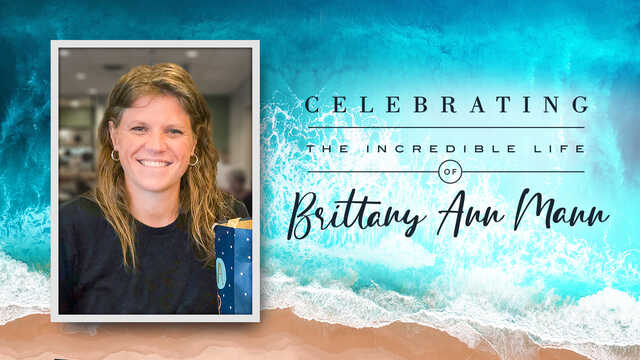 celebrating the incredible life of brittany ann mann