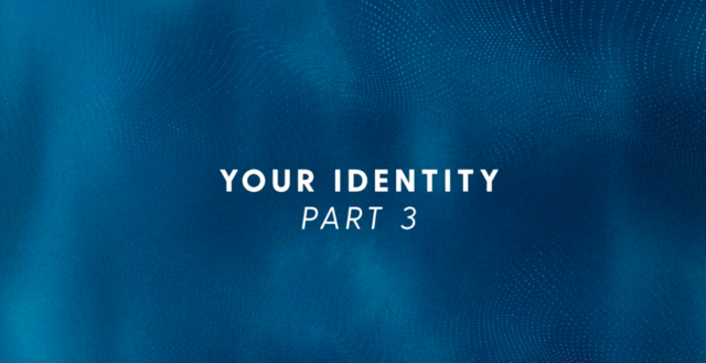 your identity part 3