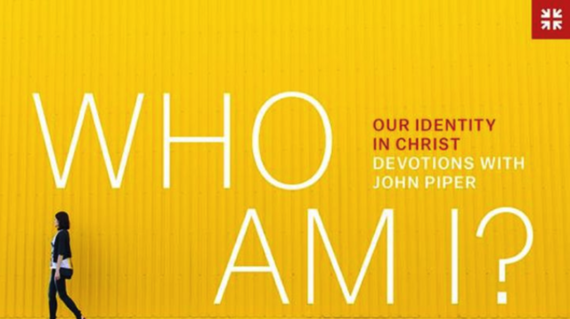who am i our identity in christ devotions with john piper